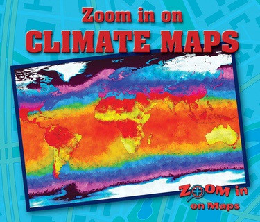 Zoom in on Climate Maps - 9780766094284 by Kathy Furgang, 9780766094284