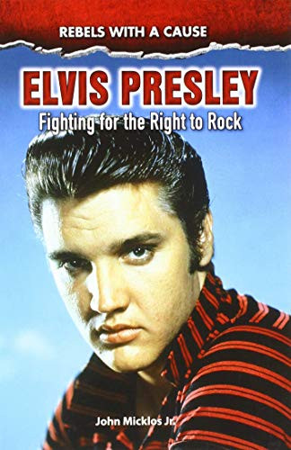 Elvis Presley (Fighting for the Right to Rock) - 9780766095496 by John Micklos, Jr., 9780766095496