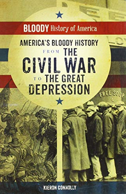 America's Bloody History from the Civil War to the Great Depression - 9780766095557 by Kieron Connolly, 9780766095557