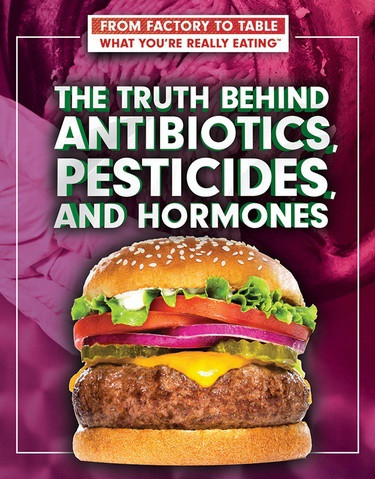 The Truth Behind Antibiotics, Pesticides, and Hormones - 9781499439229 by Katharina Smundak, 9781499439229