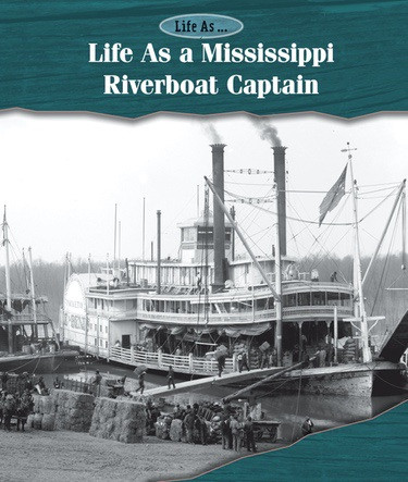 Life As a Mississippi Riverboat Captain - 9781502630414 by Laura Sullivan, 9781502630414