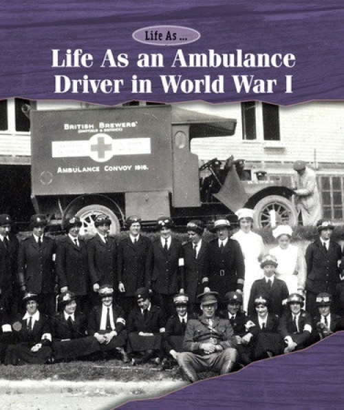 Life As an Ambulance Driver in World War I by Laura L. Sullivan, 9781502630551