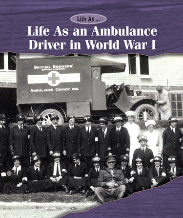 Life As an Ambulance Driver in World War I - 9781502630568 by Laura L. Sullivan, 9781502630568