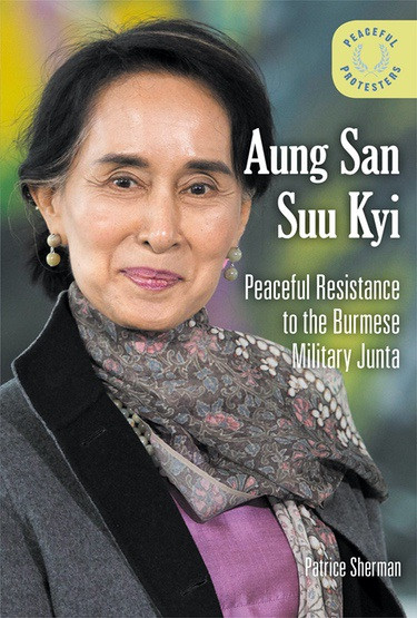 Aung San Suu Kyi (Peaceful Resistance to the Burmese Military Junta) by Patrice Sherman, 9781502631107