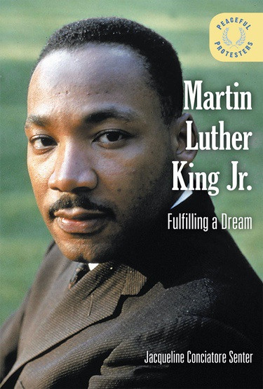 Martin Luther King Jr. (Fulfilling a Dream) by Jacqueline Conciatore Senter, 9781502631169