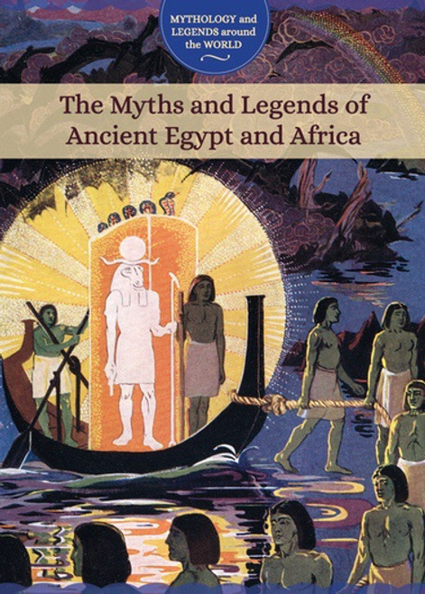 The Myths and Legends of Ancient Egypt and Africa by Joanne Randolph, 9781502632777