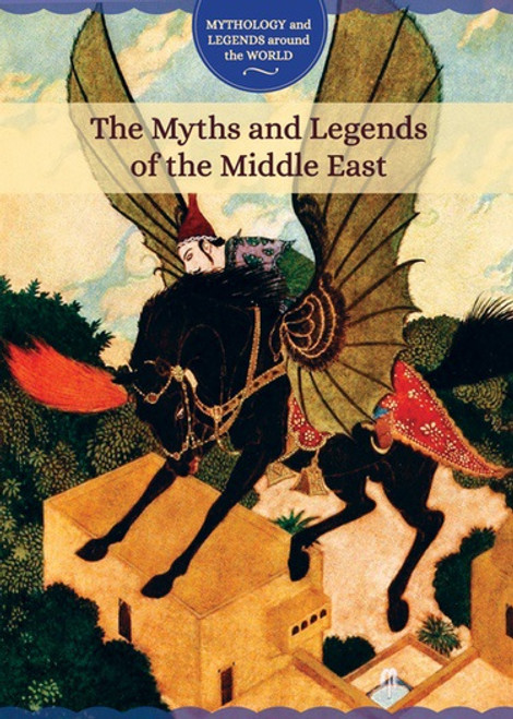 The Myths and Legends of the Middle East by Joanne Randolph, 9781502632791