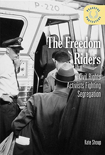 The Freedom Riders (Civil Rights Activists Fighting Segregation) - 9781502633996 by Kate Shoup, 9781502633996