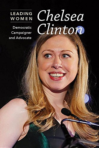 Chelsea Clinton (Democratic Campaigner and Advocate) - 9781502634115 by Cathleen Small, 9781502634115