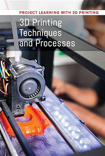 3D Printing Techniques and Processes - 9781502634245 by Michael Degnan