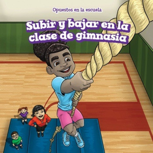 Subir y bajar en la clase de gimnasia (Up and Down in Gym Class) - 9781508163442 (Spanish Edition) by Erin Day, Rossana Zúñiga