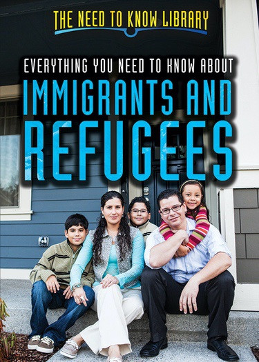 Everything You Need to Know About Immigrants and Refugees - 9781508176725 by Norma King, 9781508176725