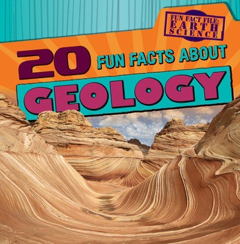 20 Fun Facts About Geology by Sarah Machajewski, 9781538211854