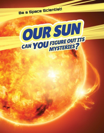 Our Sun (Can You Figure Out Its Mysteries?) - 9781538322079 by David Hawksett, 9781538322079
