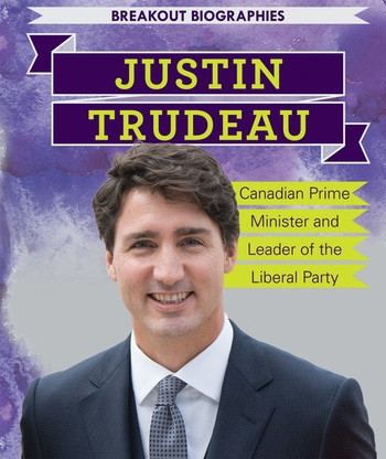 Justin Trudeau (Canadian Prime Minister and Leader of the Liberal Party) - 9781538325513 by Caitie McAneney, 9781538325513