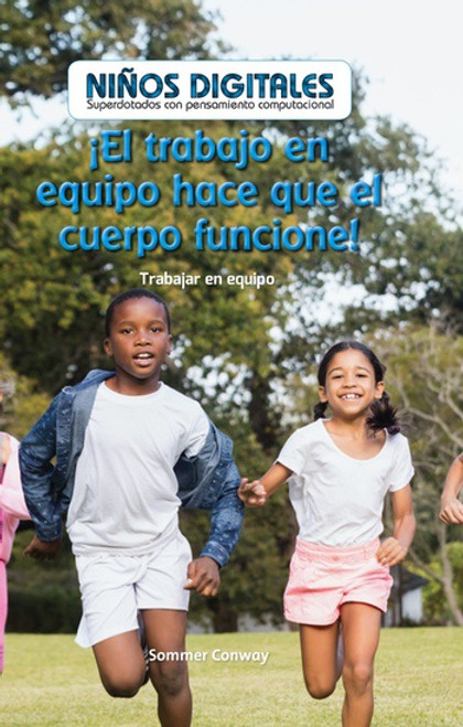 ¡El trabajo en equipo hace que el cuerpo funcione!: Trabajar en equipo (Teamwork Makes the Body Work!: Working as a Team) by Sommer Conway, 9781538328620
