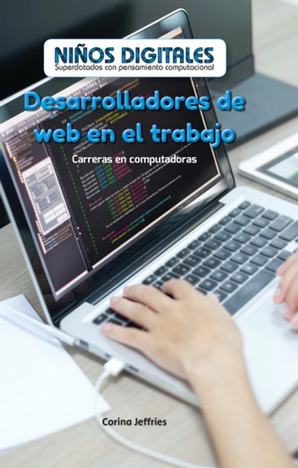 Desarrolladores de web en el trabajo: Carreras en computación (Web Developers at Work: Careers in Computers) by Corina Jeffries, 9781538328729