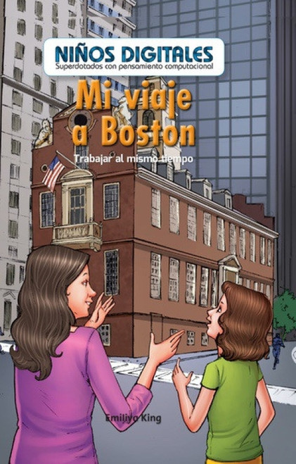 Mi viaje a Boston: Trabajar al mismo tiempo (My Trip to Boston: Working at the Same Time) (Spanish Edition) by Emiliya King, 9781538328866