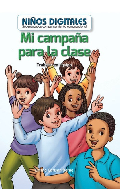 Mi campaña para la clase: Trabajar en equipo (My Class Campaign: Working as a Team) (Spanish Edition) by Emma Carlson Berne, 9781538329160