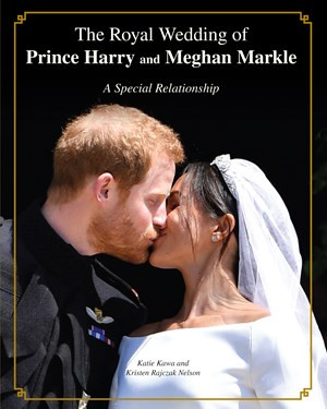 The Royal Wedding of Prince Harry and Meghan Markle (A Special Relationship) by Katie Kawa, Kristen Rajczak Nelson, 9781978506985