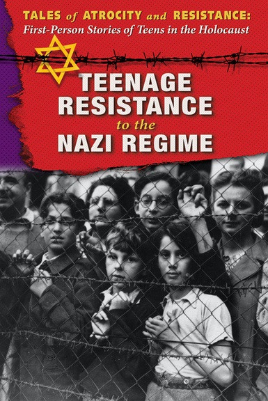Teenage Resistance to the Nazi Regime by Hallie Murray, Ann Byers, 9780766098428