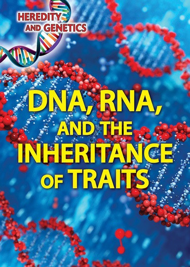 DNA, RNA, and the Inheritance of Traits - 9780766099425 by Don Rauf, 9780766099425