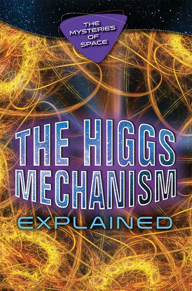 The Higgs Mechanism Explained - 9780766099609 by Jaryd Ulbricht, 9780766099609
