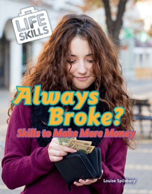 Always Broke? (Skills to Make More Money) - 9780766099814 by Louise Spilsbury