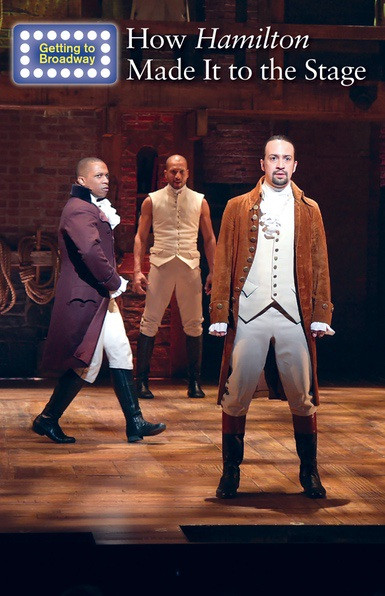 How Hamilton Made It to the Stage - 9781502635075 by Gerry Boehme, 9781502635075
