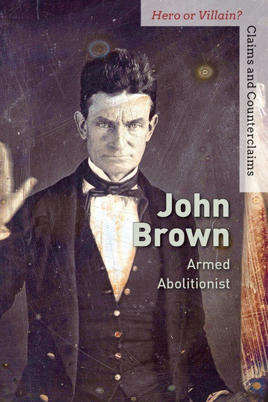 John Brown (Armed Abolitionist) by Alison Morretta, 9781502635204