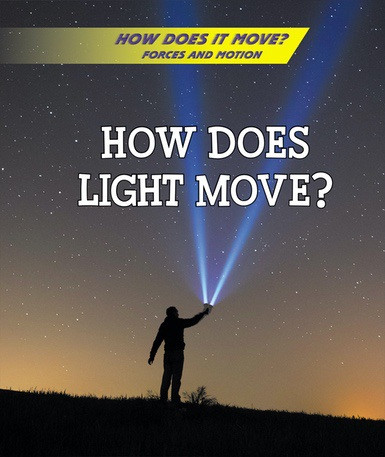 How Does Light Move? by Jan Mader, 9781502637796