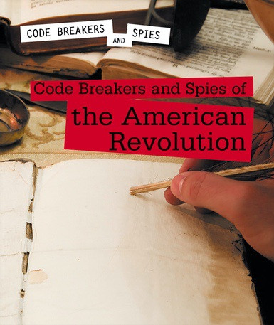Code Breakers and Spies of the American Revolution - 9781502638458 by Cassandra Schumacher, 9781502638458