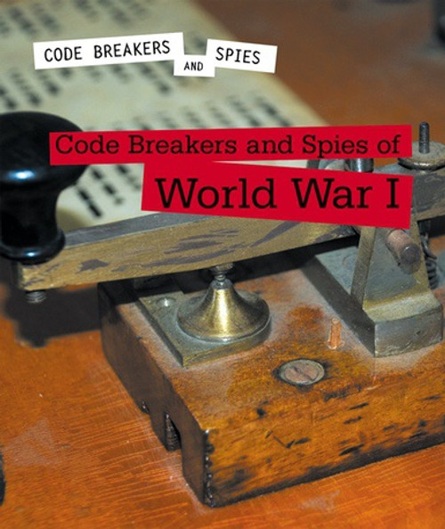 Code Breakers and Spies of World War I - 9781502638519 by Jeanne Marie Ford, 9781502638519