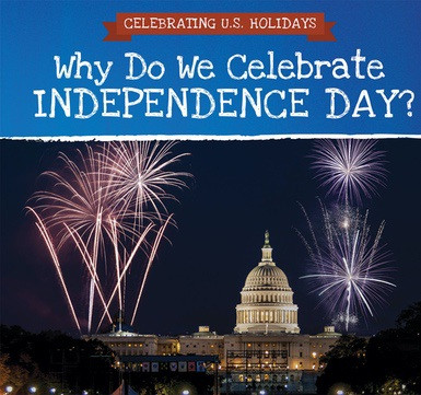 Why Do We Celebrate Independence Day? - 9781508166436 by Jonathan Potter, 9781508166436