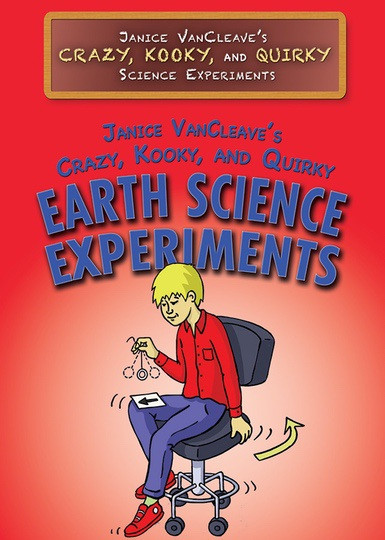 Janice VanCleave's Crazy, Kooky, and Quirky Earth Science Experiments by Janice VanCleave, 9781508180982