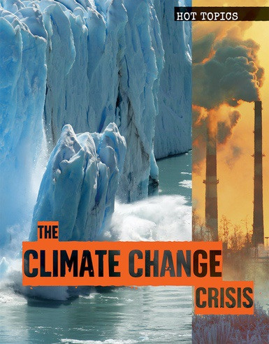 The Climate Change Crisis by Anna Collins, 9781534563445