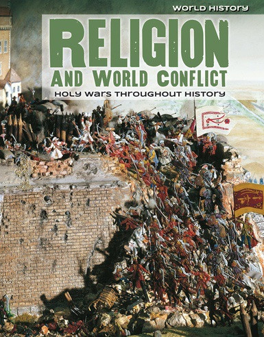 Religion and World Conflict (Holy Wars Throughout History) by Caroline Kennon, 9781534563858