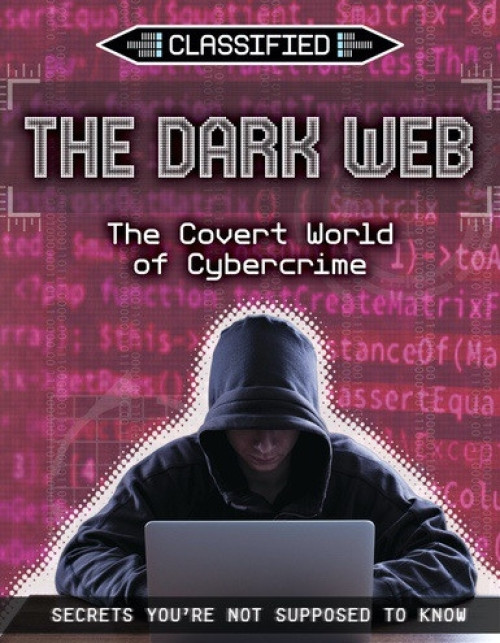 The Dark Web (The Covert World of Cybercrime) - 9781534564442 by Anita Croy