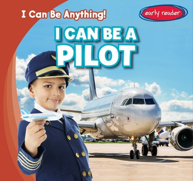 I Can Be a Pilot by Miller Slenzak, 9781538217641