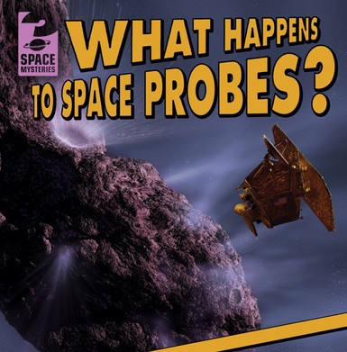 What Happens to Space Probes? by Todd Swatling, 9781538219591