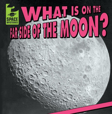 What Is on the Far Side of the Moon? by Emily Mahoney, 9781538219638
