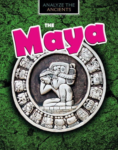 The Maya - 9781538225578 by Louise Spilsbury, 9781538225578