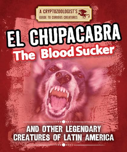 El Chupacabra the Bloodsucker and Other Legendary Creatures of Latin America - 9781538226995 by Craig Boutland, 9781538226995