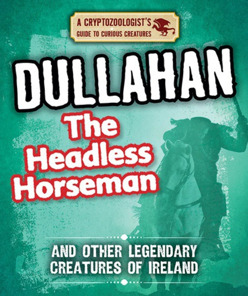 Dullahan the Headless Horseman and Other Legendary Creatures of Ireland - 9781538227114 by Craig Boutland, 9781538227114