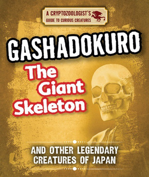 Gashadokuro the Giant Skeleton and Other Legendary Creatures of Japan by Craig Boutland, 9781538227145