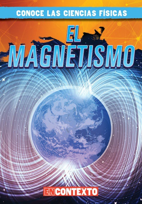 El magnetismo (Magnetism) (Spanish Edition) (Spanish Edition) - 9781538227817 by Kathleen Connors, Alberto Jiménez, 9781538227817