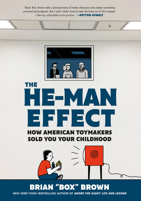 The He-Man Effect (How American Toymakers Sold You Your Childhood) by Brian "Box" Brown, 9781250261403