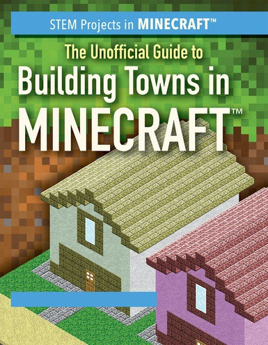 The Unofficial Guide to Building Towns in Minecraft® by Eric Tower, 9781538329474
