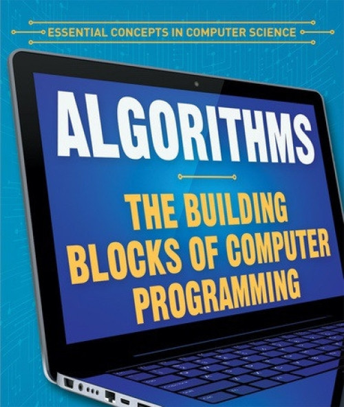 Algorithms: The Building Blocks of Computer Programming - 9781538331279 by Daniel R. Faust