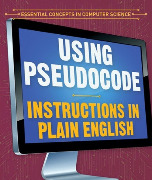 Using Pseudocode: Instructions in Plain English - 9781538331774 by Jonathan Bard